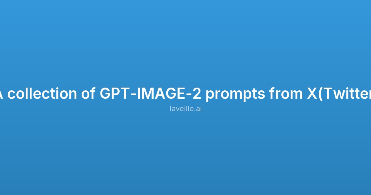 Capture d'écran de A collection of GPT-IMAGE-2 prompts from X(Twitter)