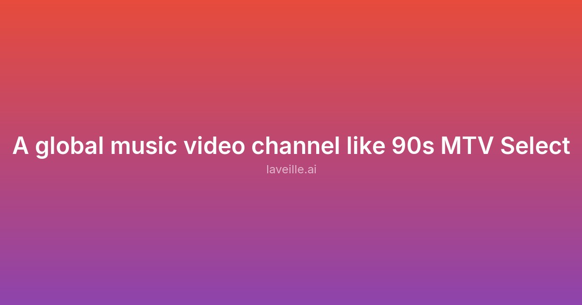 Capture d'écran de A global music video channel like 90s MTV Select