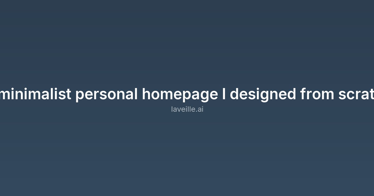Capture d'écran de A minimalist personal homepage I designed from scratch