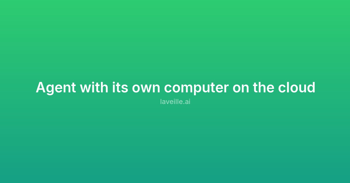 Capture d'écran de Agent with its own computer on the cloud