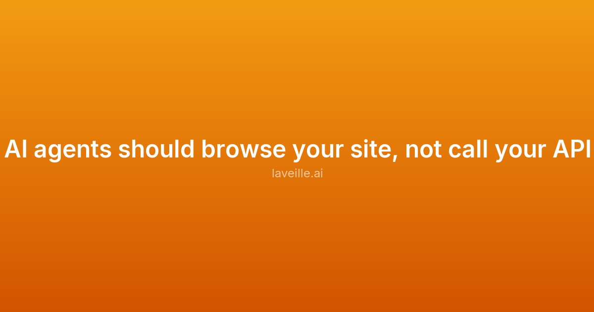 Capture d'écran de AI agents should browse your site, not call your API