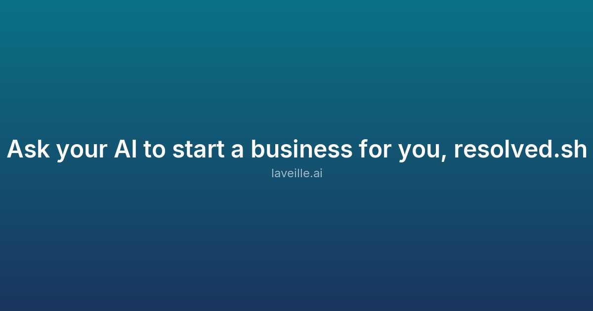 Capture d'écran de Ask your AI to start a business for you, resolved.sh