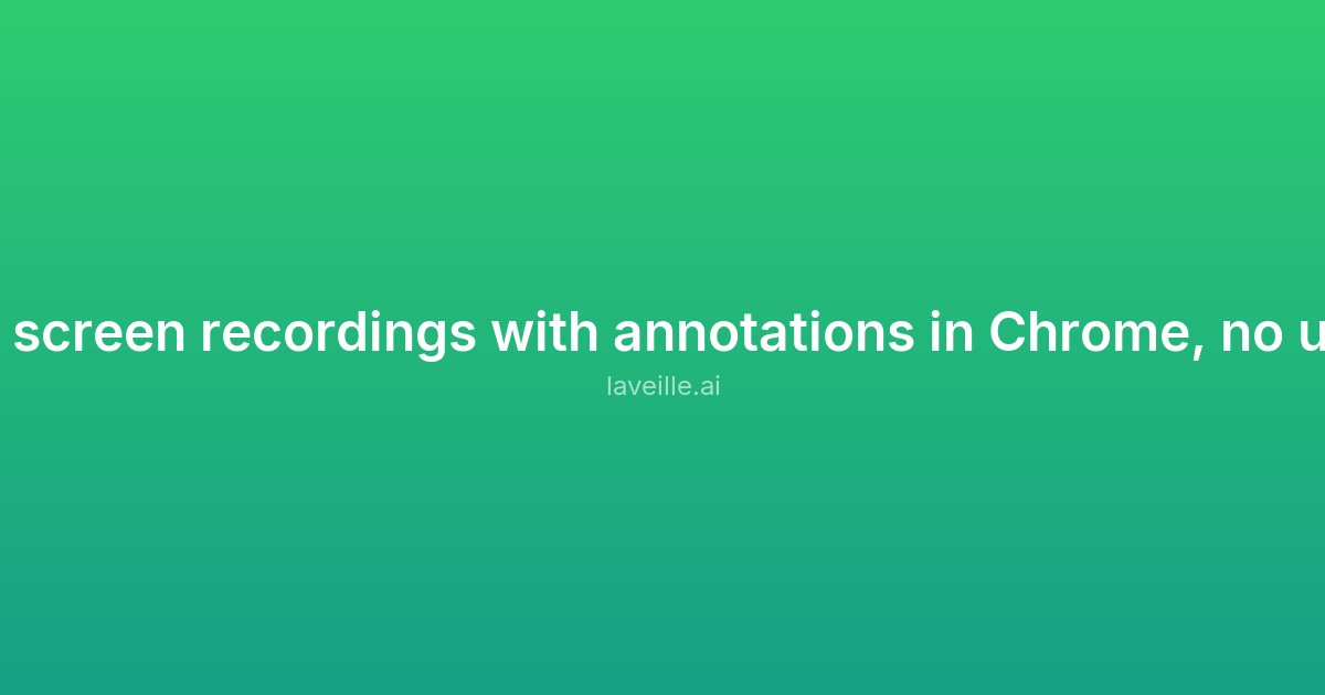Capture d'écran de Create screen recordings with annotations in Chrome, no uploads