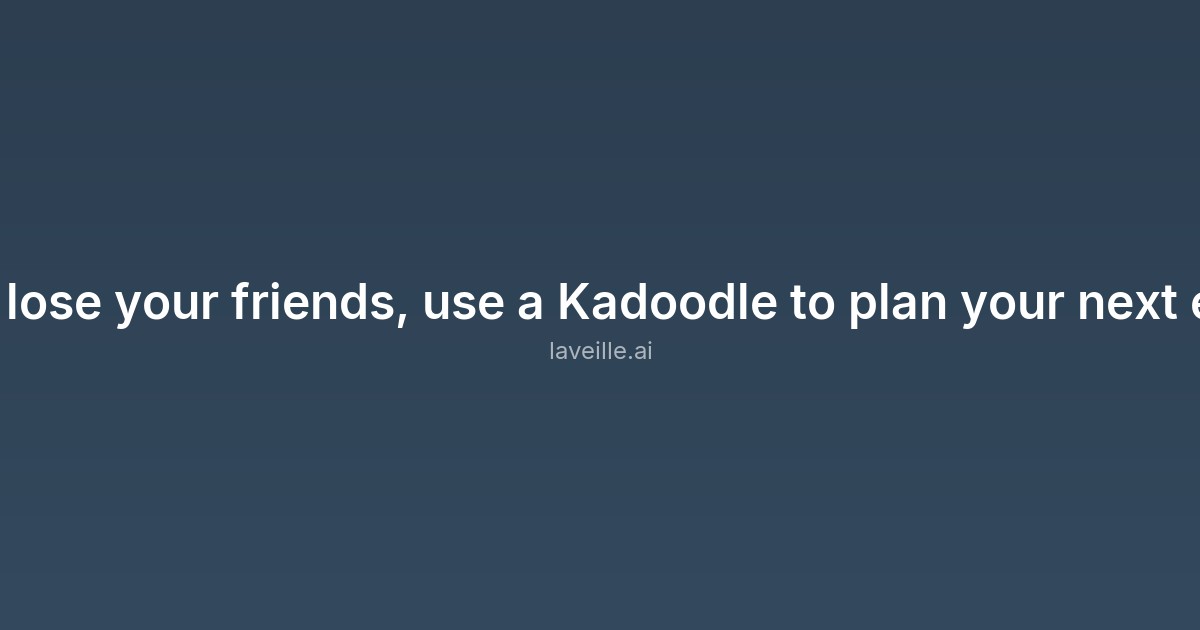Capture d'écran de Dont lose your friends, use a Kadoodle to plan your next event