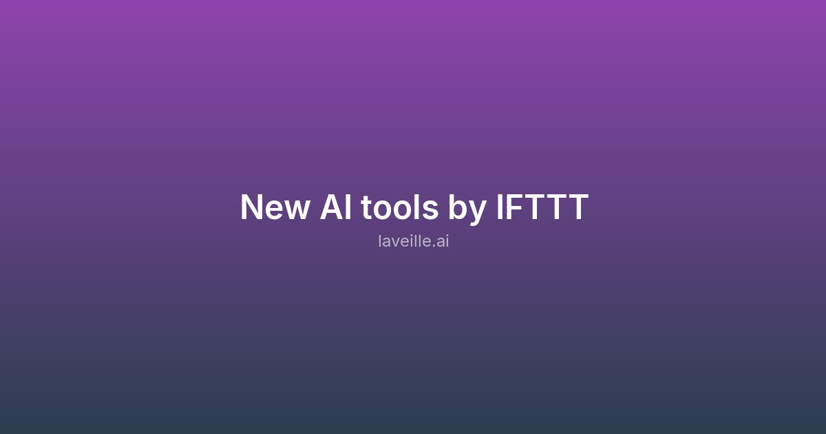 Capture d'écran de New AI tools by IFTTT