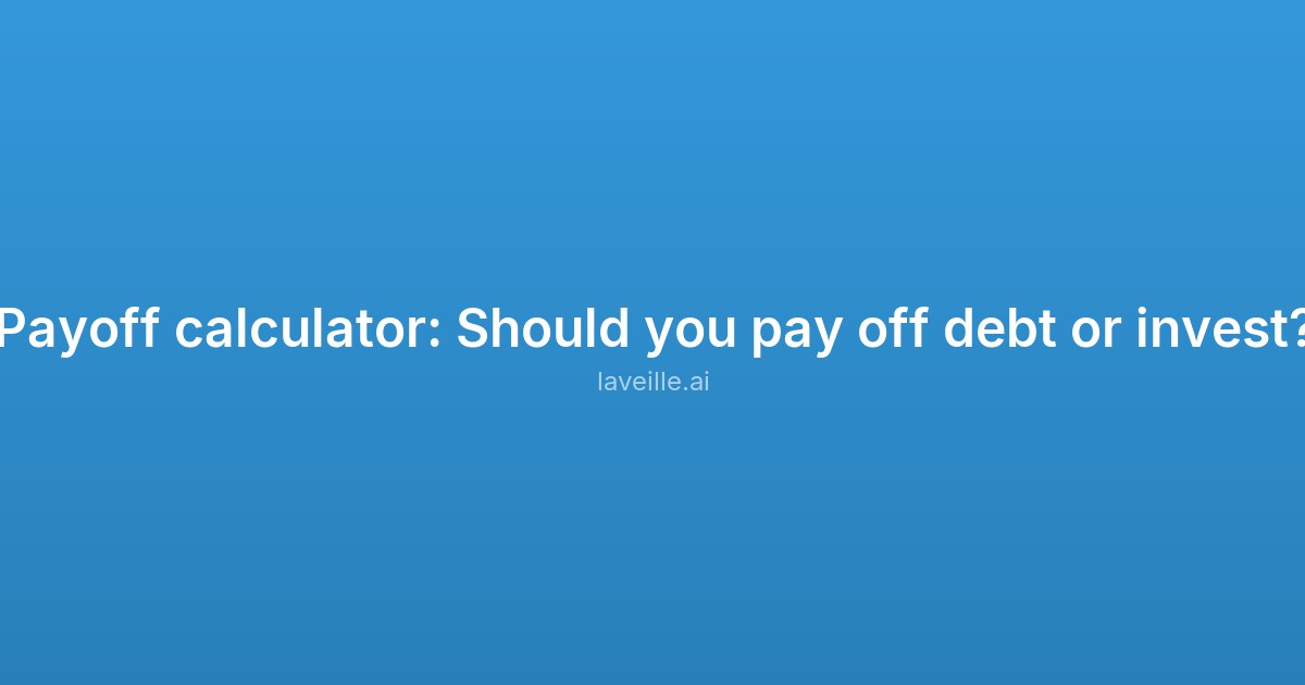 Capture d'écran de Payoff calculator : Should you pay off debt or invest ?