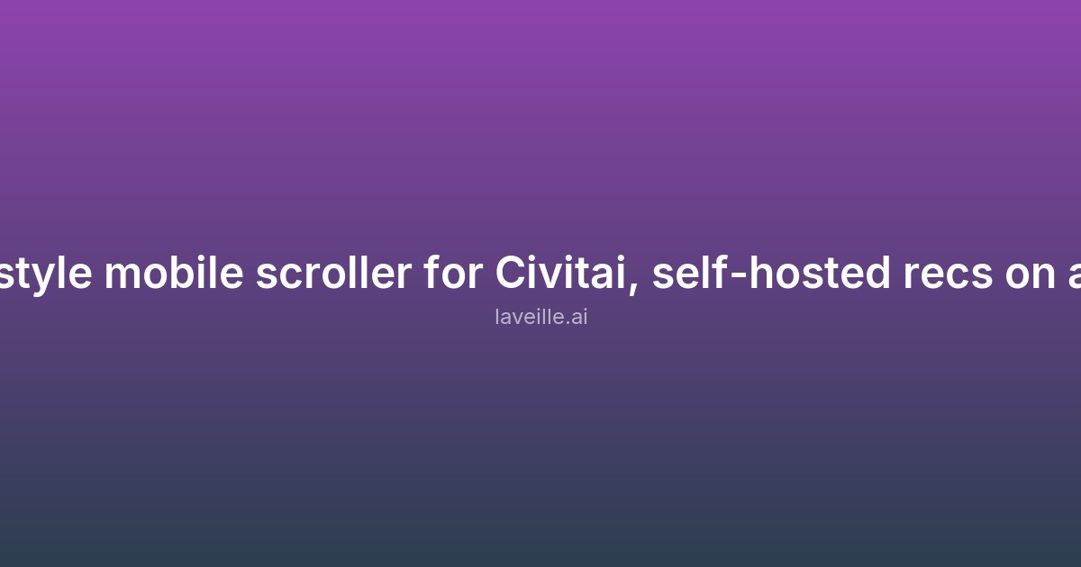 Capture d'écran de TikTok-style mobile scroller for Civitai, self-hosted recs on a $5 VPS