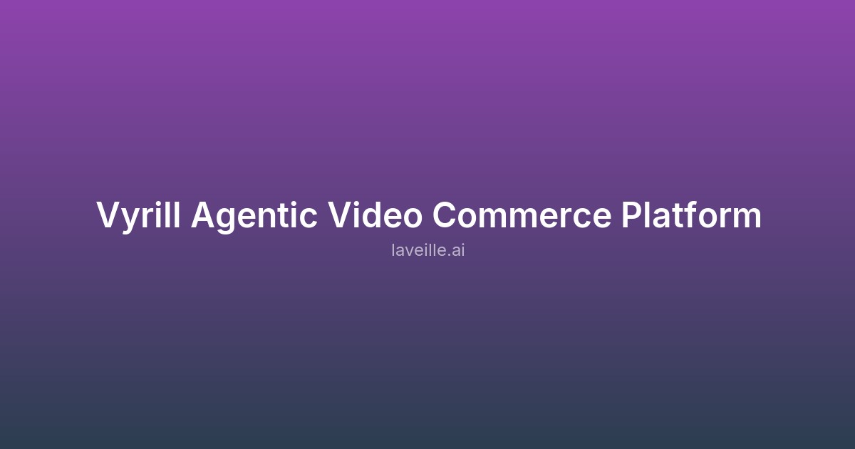 Capture d'écran de Vyrill Agentic Video Commerce Platform