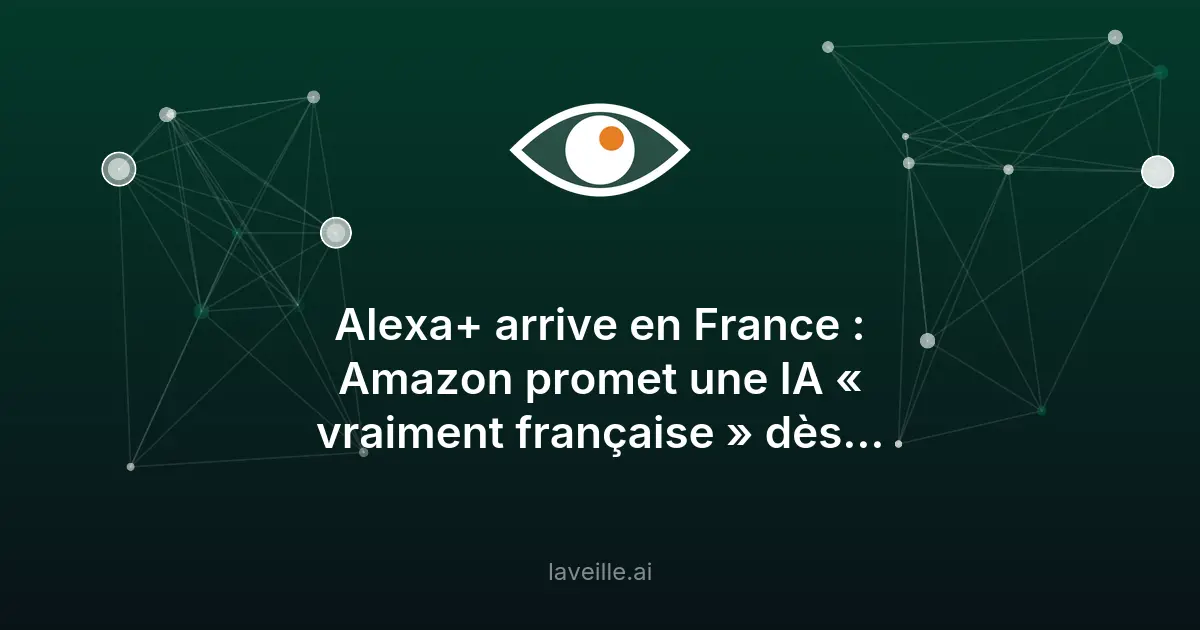 Alexa+ débarque en France avec une IA générative adaptée