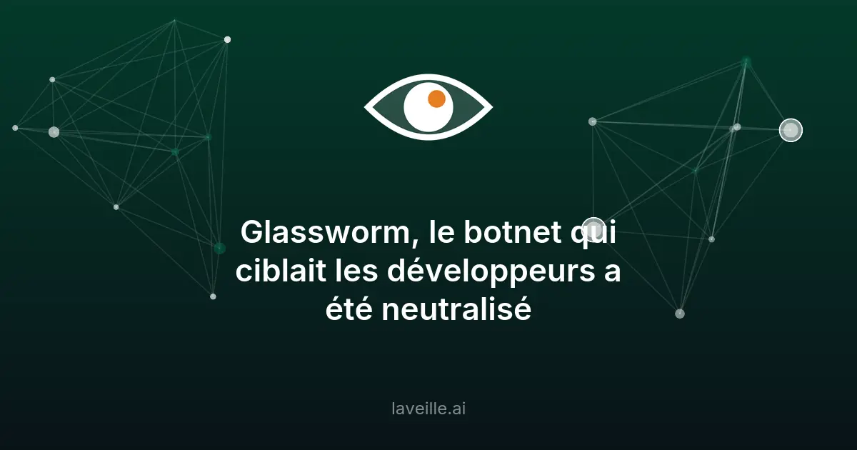 Glassworm neutralisé : fin d'un botnet ciblant les développeurs