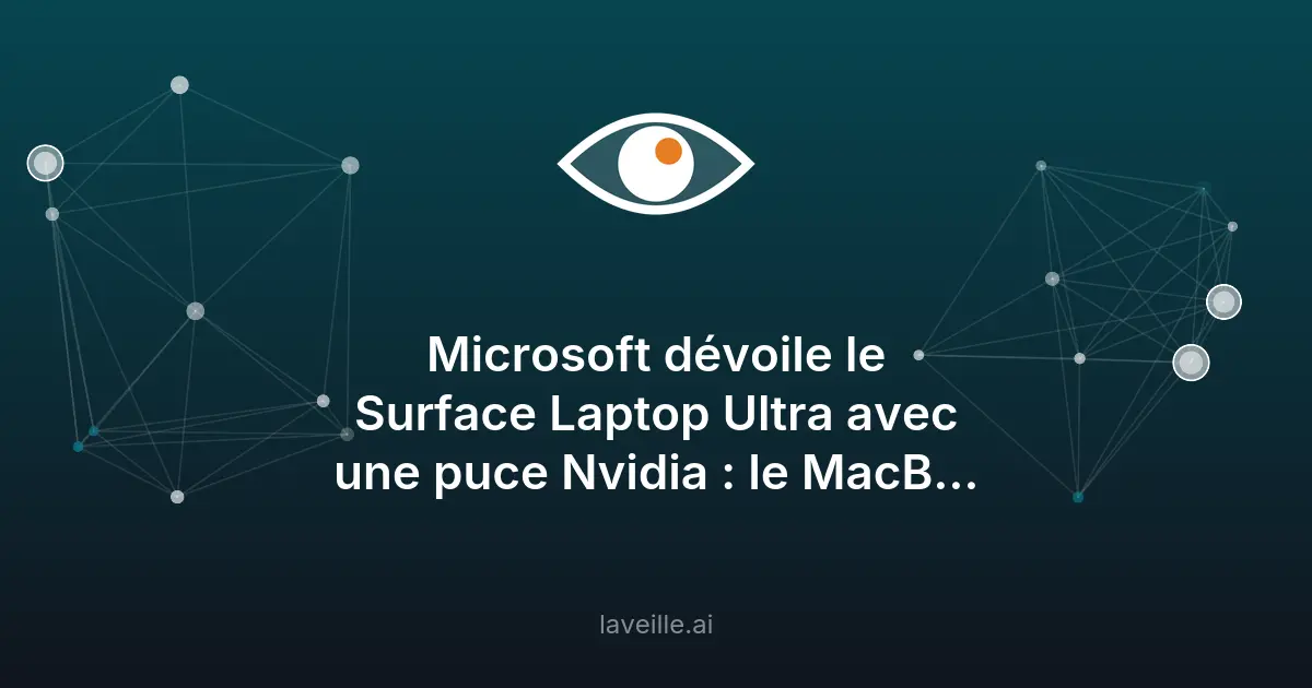 Microsoft Surface Laptop Ultra : la réponse à Apple avec Nvidia