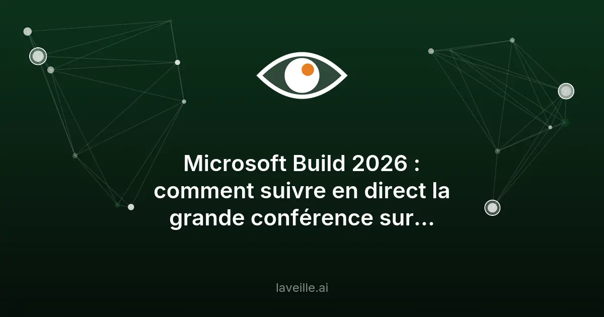 Microsoft Build 2026 : IA générative et nouveautés Copilot
