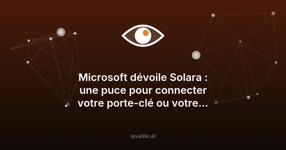 Microsoft Solara : l'IA dans les objets du quotidien