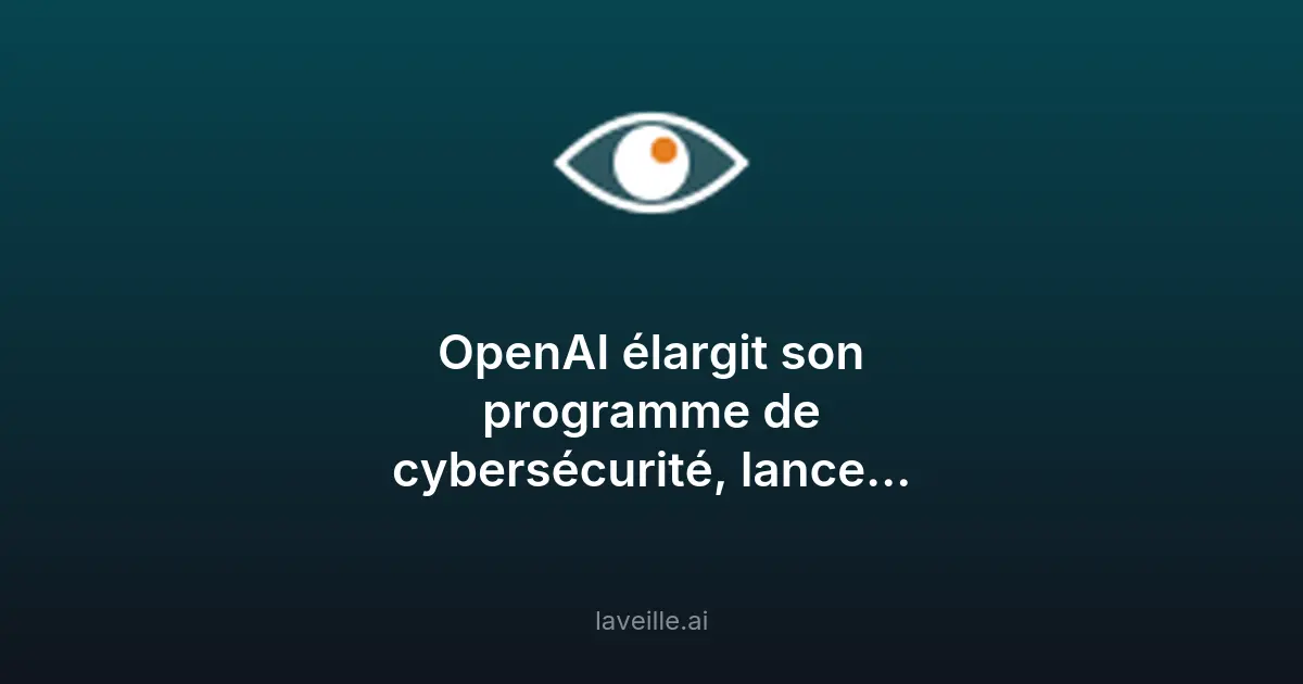 OpenAI lance GPT-5.4-Cyber pour la sécurité défensive