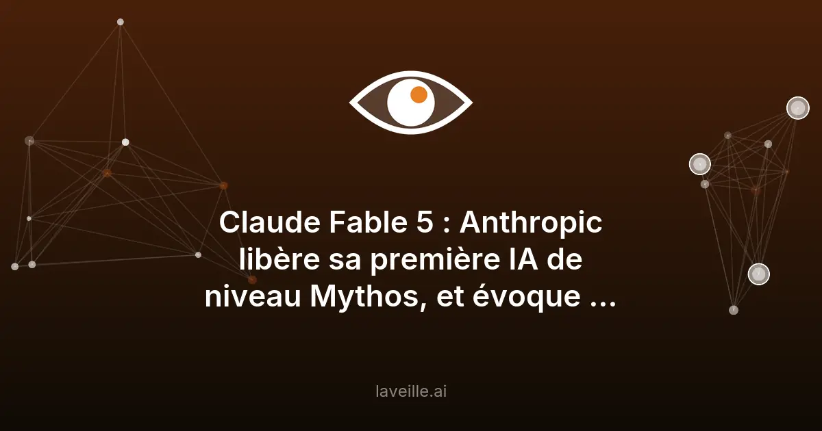 Claude Fable 5 : Anthropic lance son IA Mythos