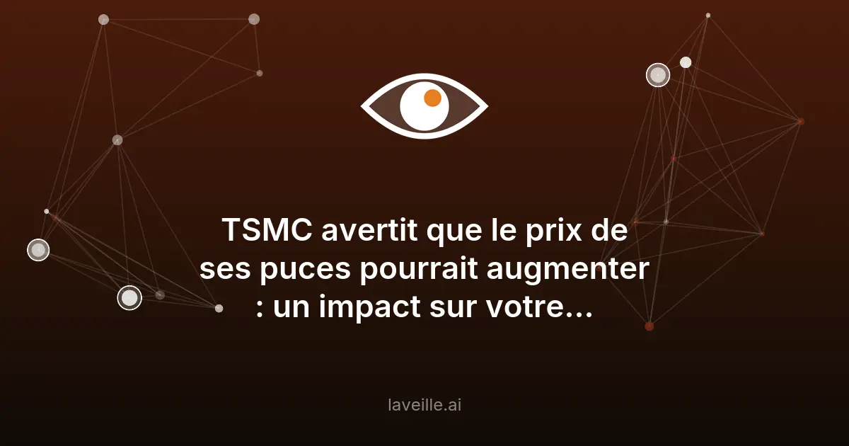 TSMC augmente ses tarifs : impact sur les prix des smartphones