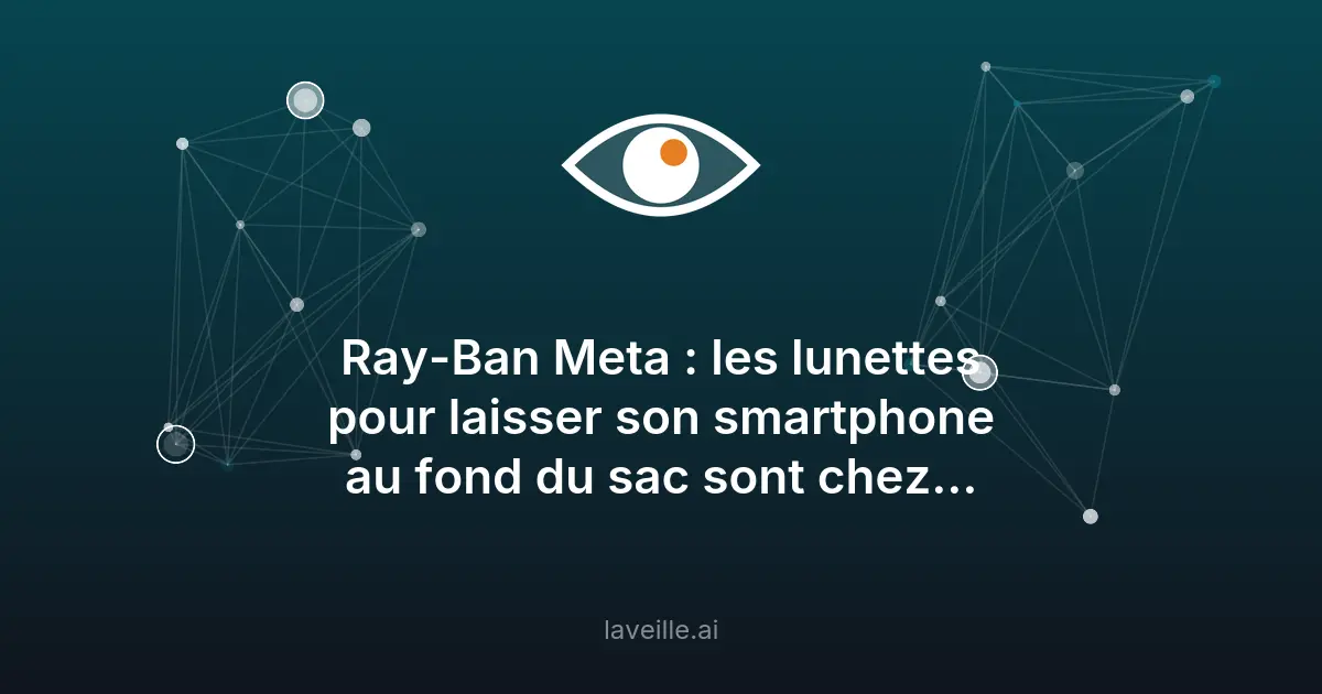 Ray-Ban Meta : des lunettes connectées high-tech