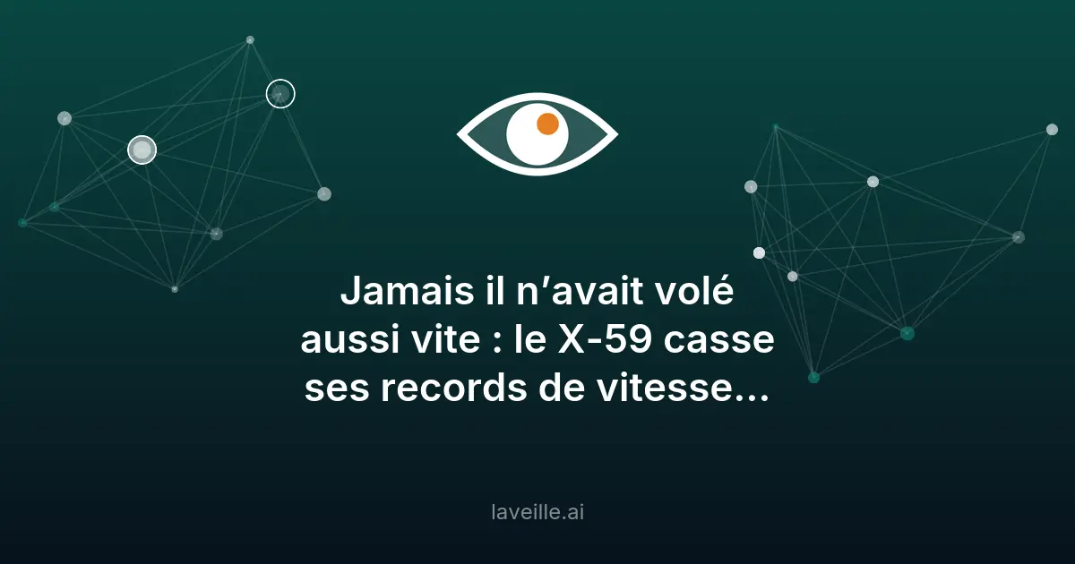 Le X-59 de la NASA atteint Mach 1,4 pour des vols supersoniques silencieux