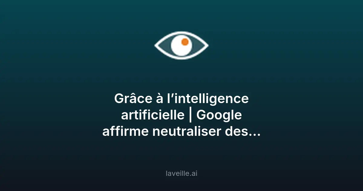 Google neutralise des milliards de publicités malveillantes