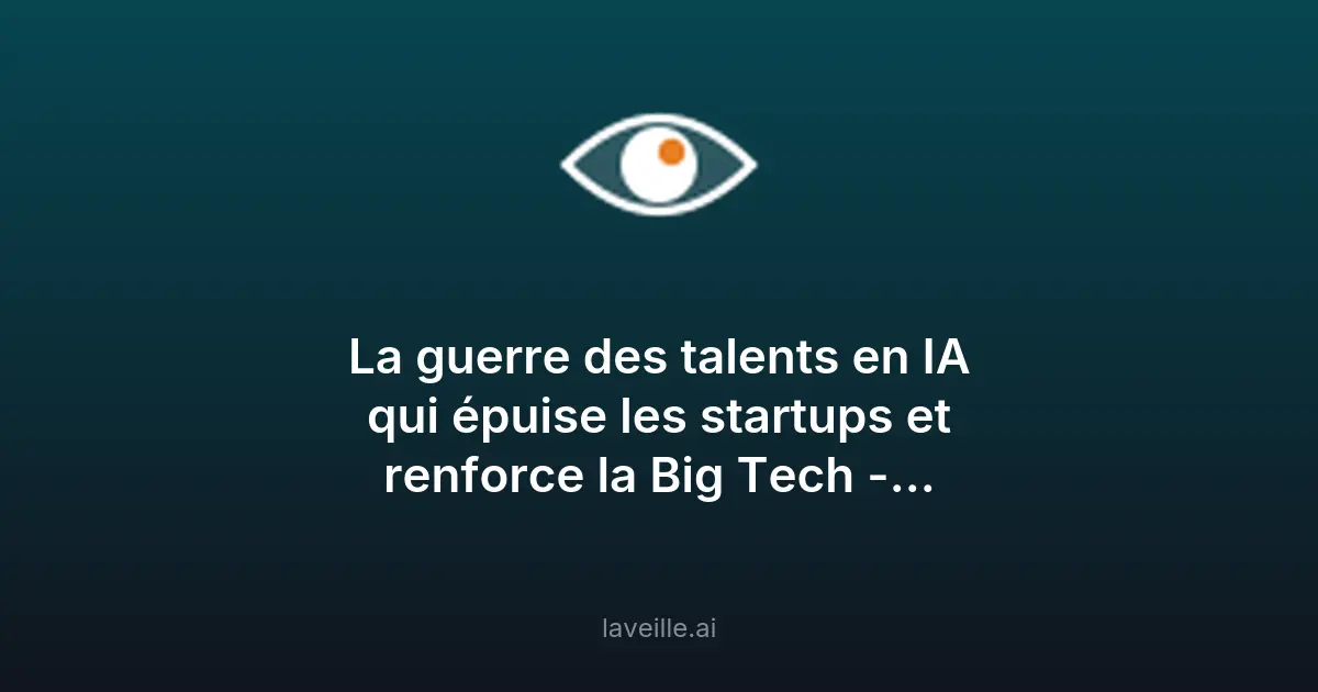 Guerre des talents en IA : startups vs Big Tech