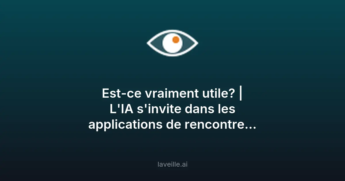 L'IA dans les applis de rencontre : opportunités et risques
