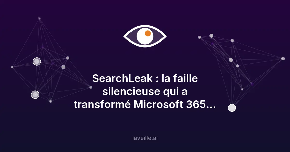 Faille SearchLeak dans Microsoft 365 Copilot Enterprise