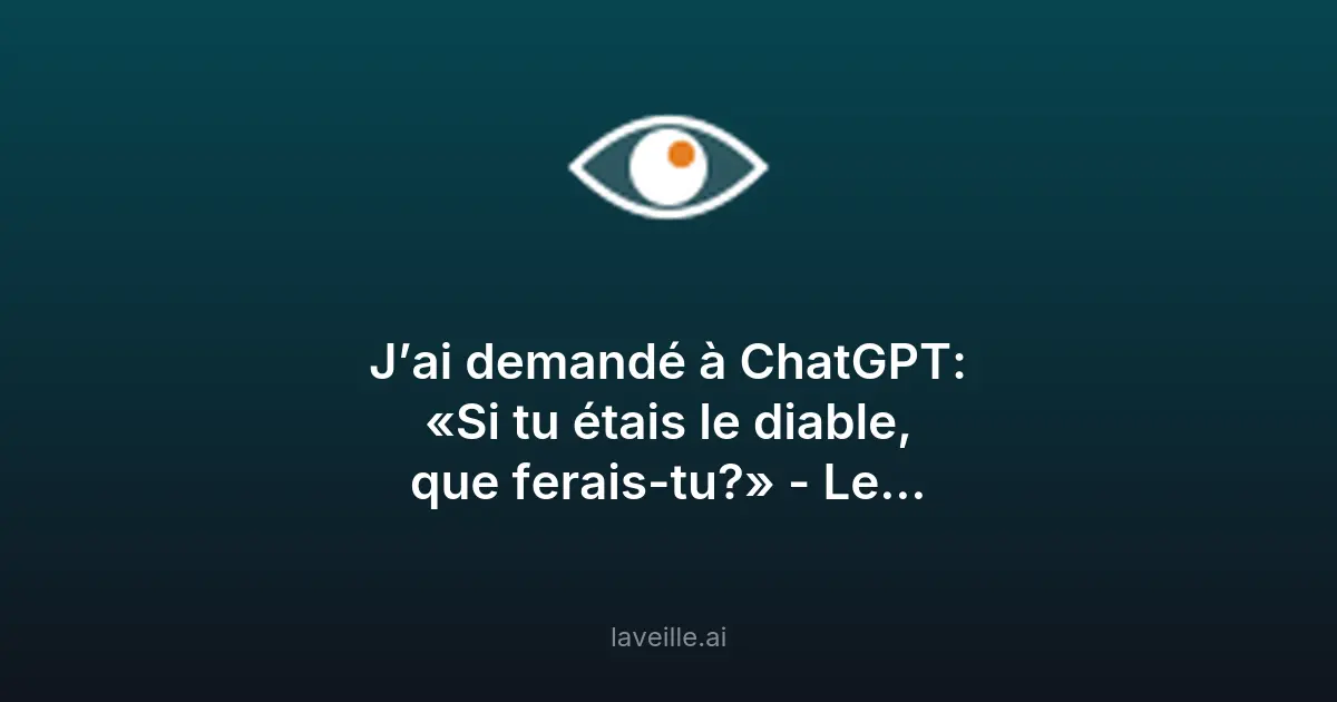 ChatGPT répond : «Si tu étais le diable, que ferais-tu?»
