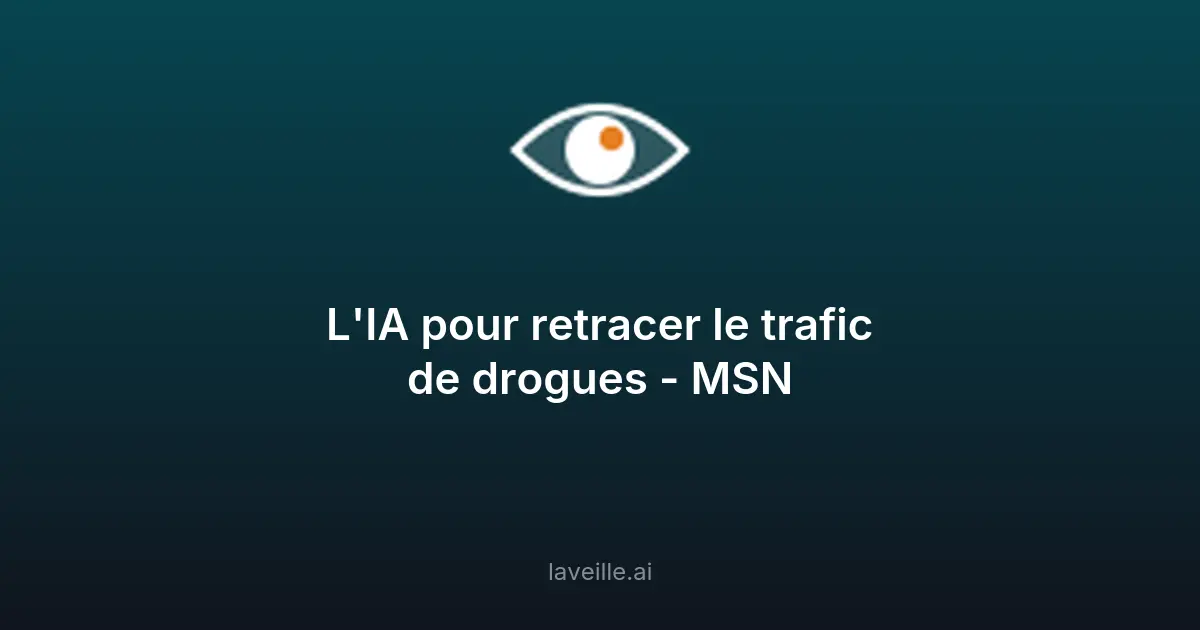 L'IA révolutionne la lutte contre le trafic de drogues