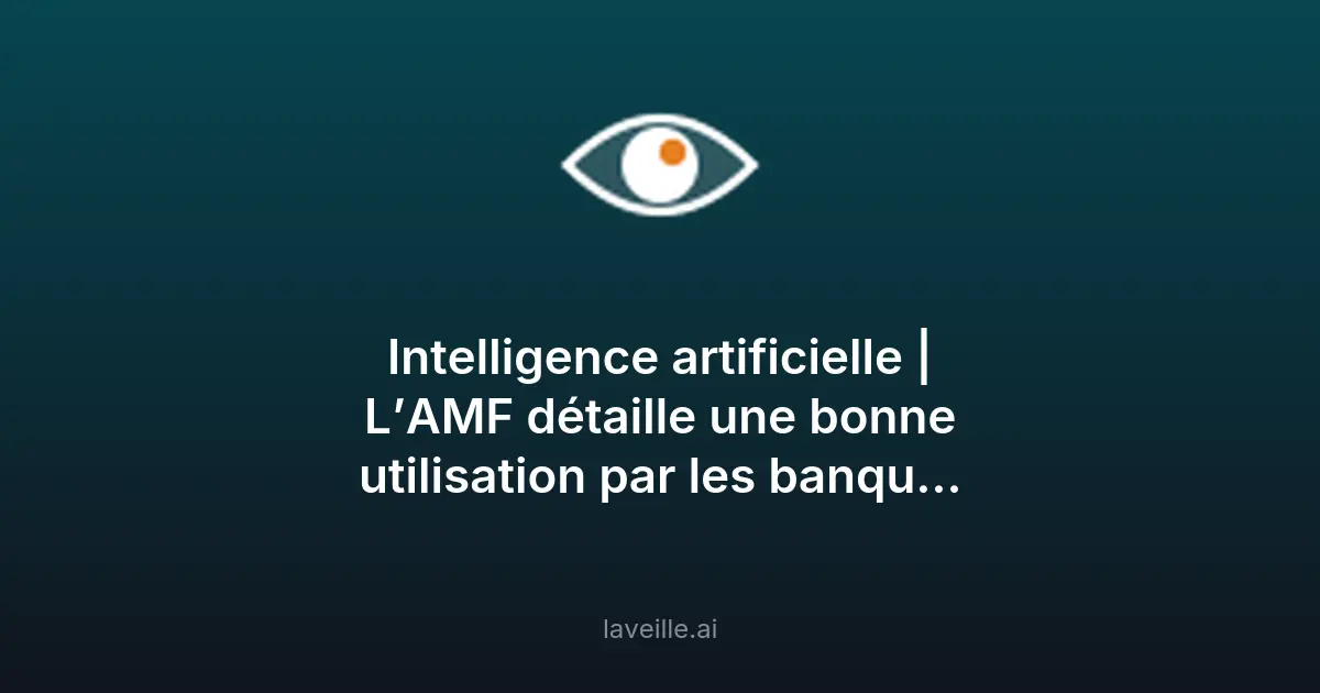 AMF encadre l'IA pour banques et assureurs