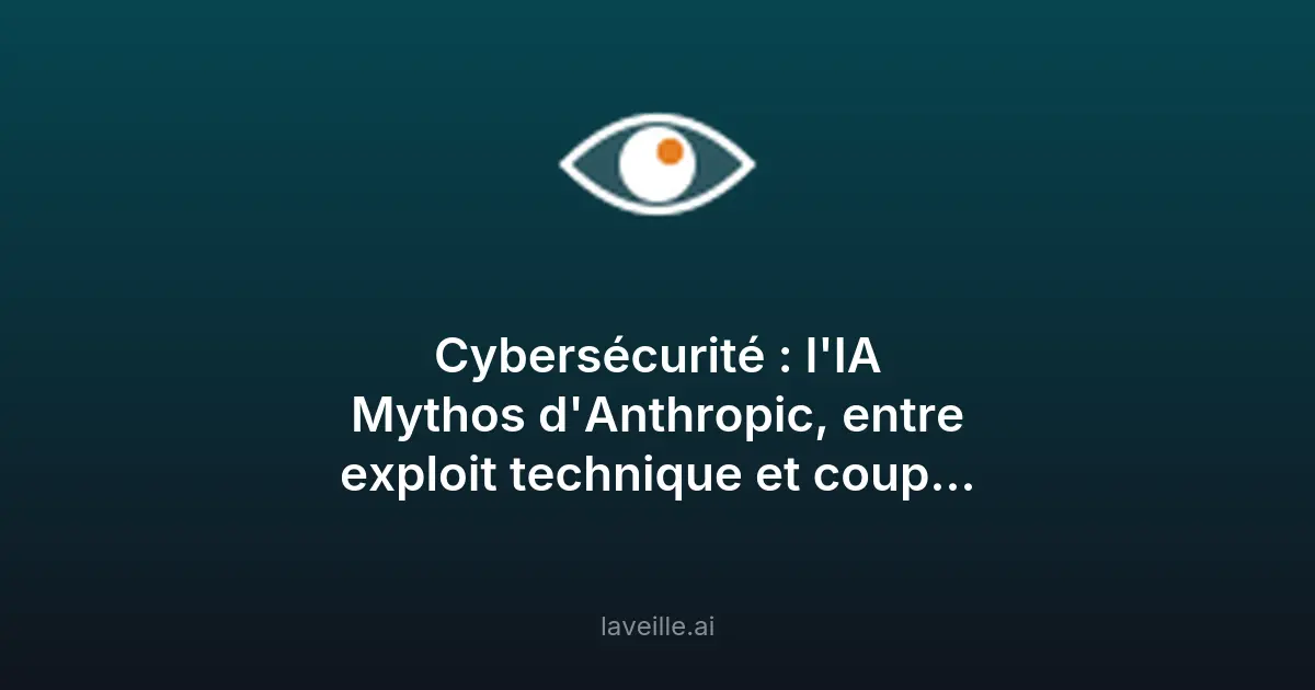Cybersécurité : l'IA Mythos d'Anthropic, innovation ou marketing ?