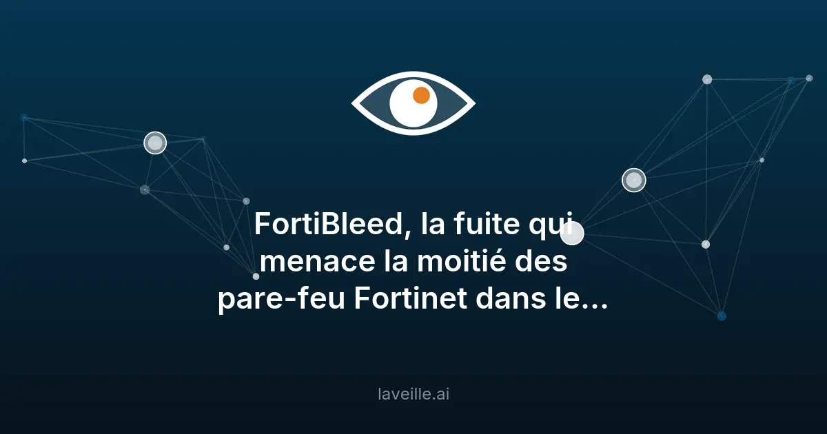 FortiBleed : fuite majeure sur les pare-feu Fortinet