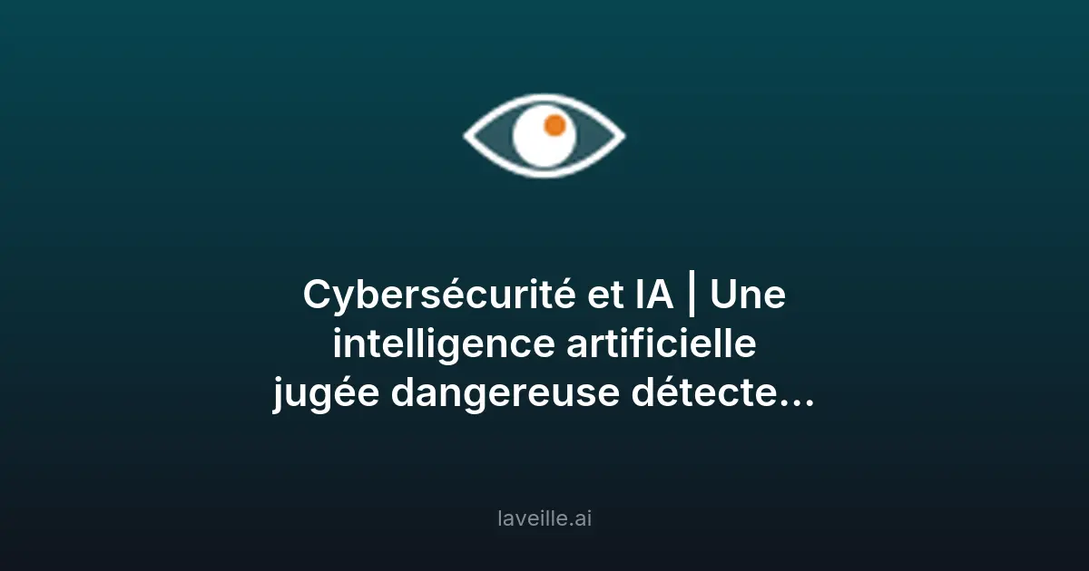 IA dangereuse détecte 95.7% des failles cybersécurité