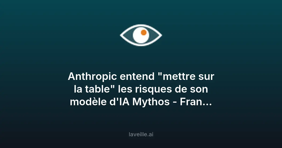 Risques du modèle IA Mythos par Anthropic