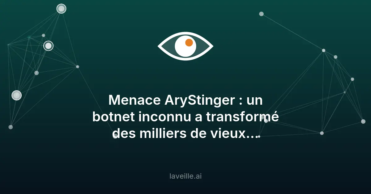 AryStinger : un nouveau malware cible les routeurs vulnérables