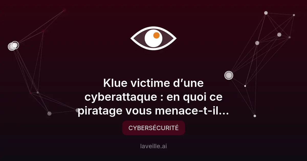 Cyberattaque chez Klue : risques pour les entreprises