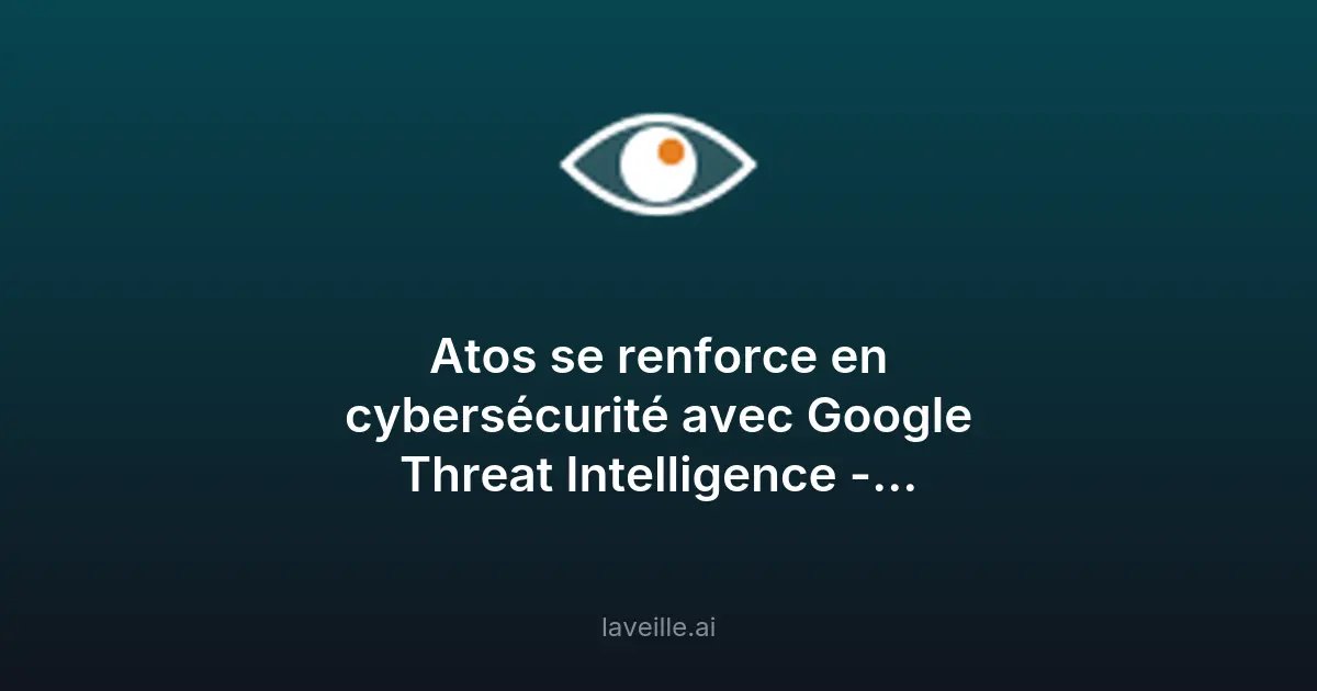 Atos et Google renforcent la cybersécurité