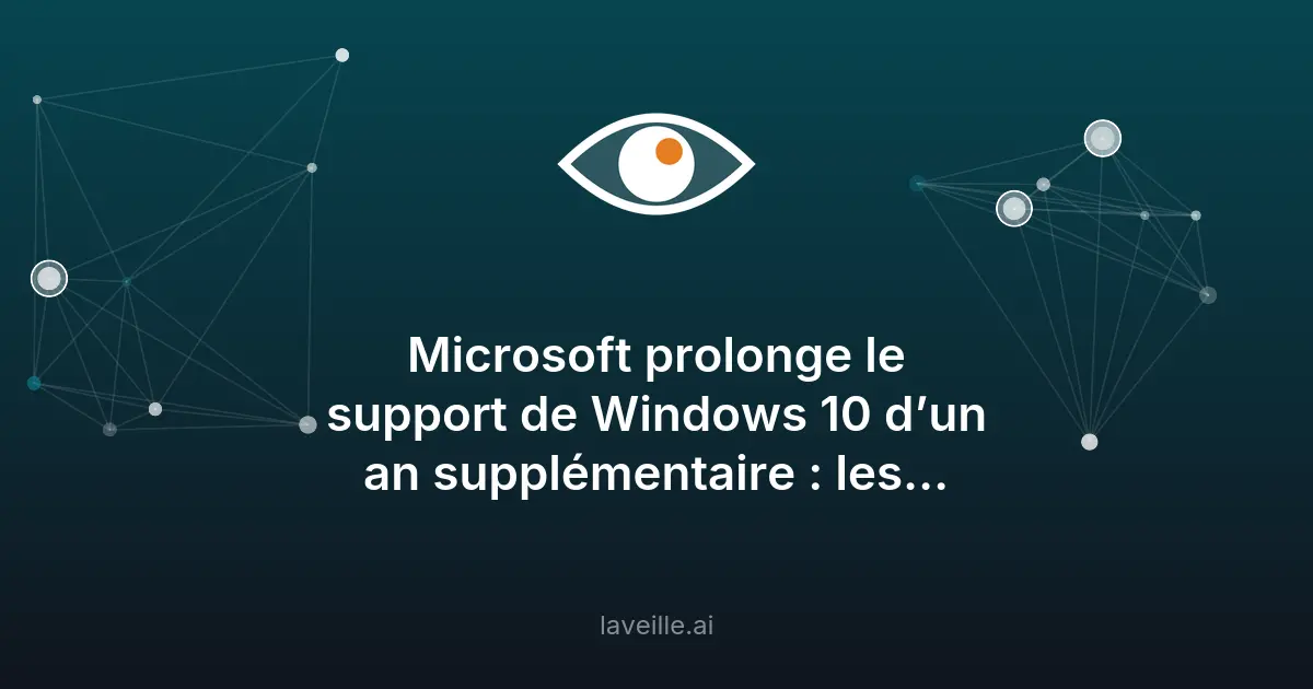 Microsoft prolonge le support de Windows 10 jusqu'en 2027
