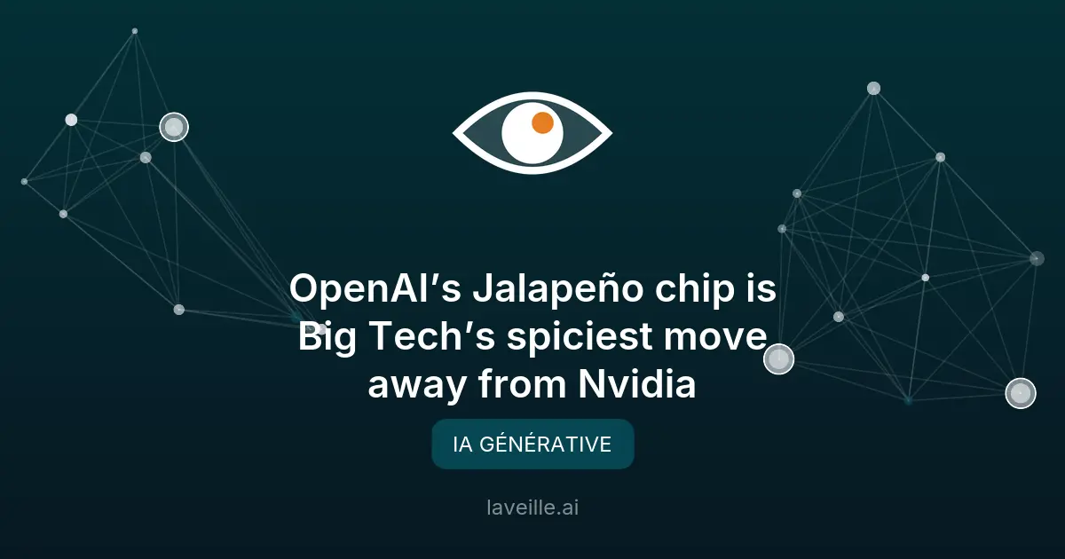 OpenAI lance sa puce Jalapeño pour concurrencer Nvidia
