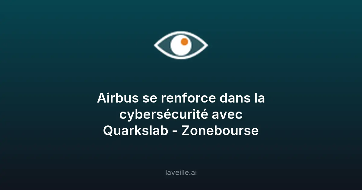 Airbus acquiert Quarkslab pour renforcer sa cybersécurité