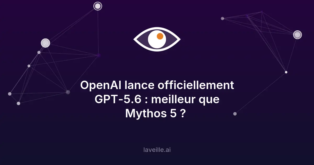 OpenAI lance GPT-5.6 : performances et sécurité améliorées
