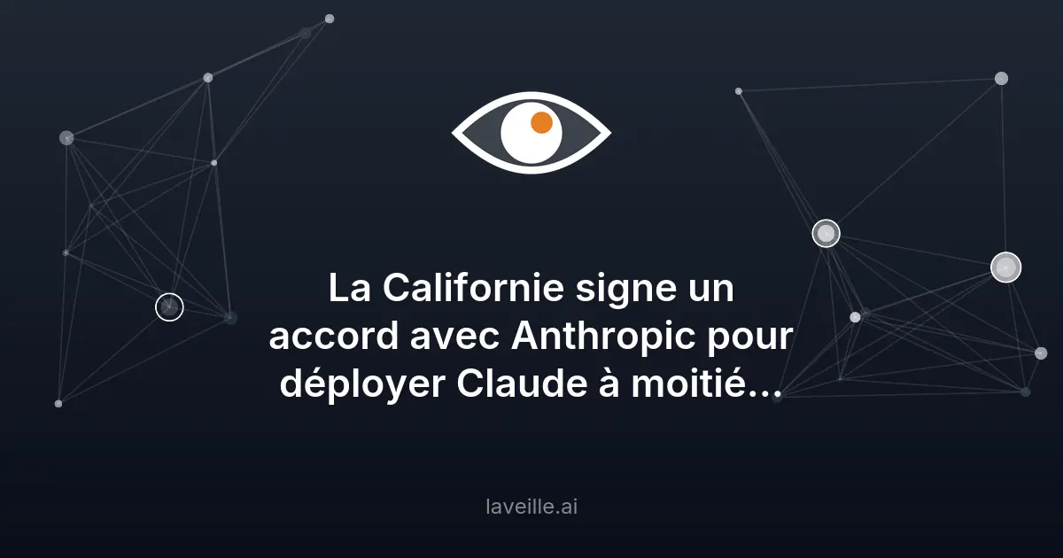 Californie et Anthropic : Claude à moitié prix pour l'administration
