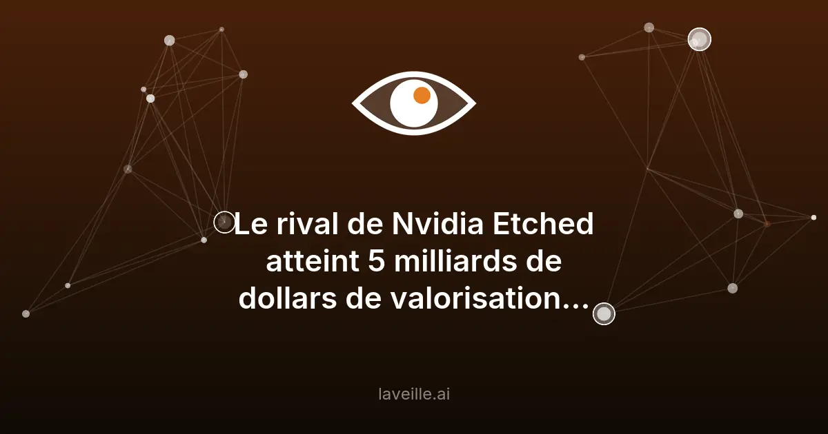Etched lève 500M$ pour concurrencer Nvidia en IA