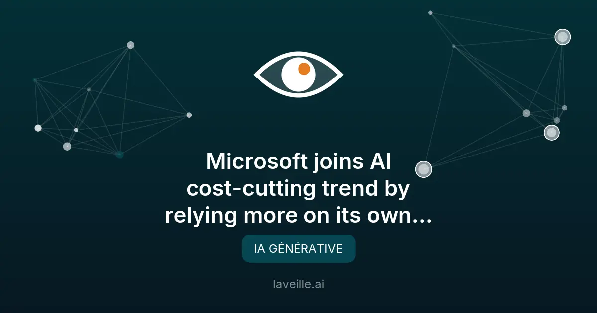 Microsoft réduit ses coûts en IA avec ses modèles maison