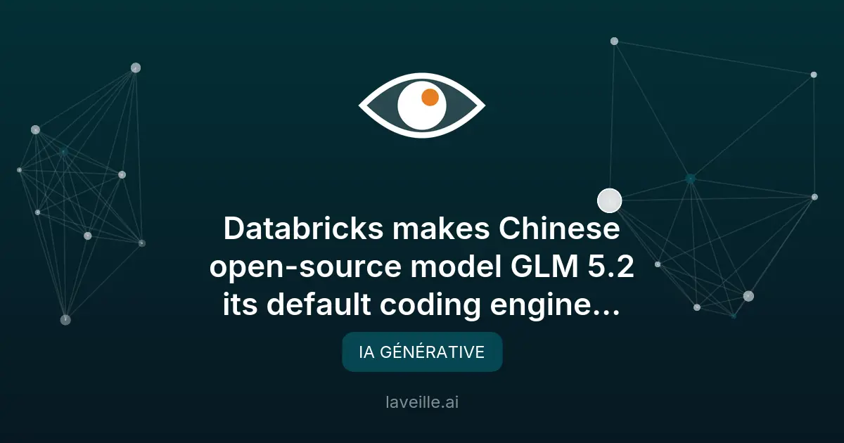 Databricks adopte GLM 5.2 pour le codage à moindre coût