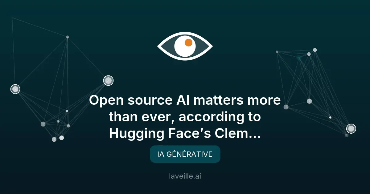 L'IA open source cruciale selon Clem Delangue de Hugging Face