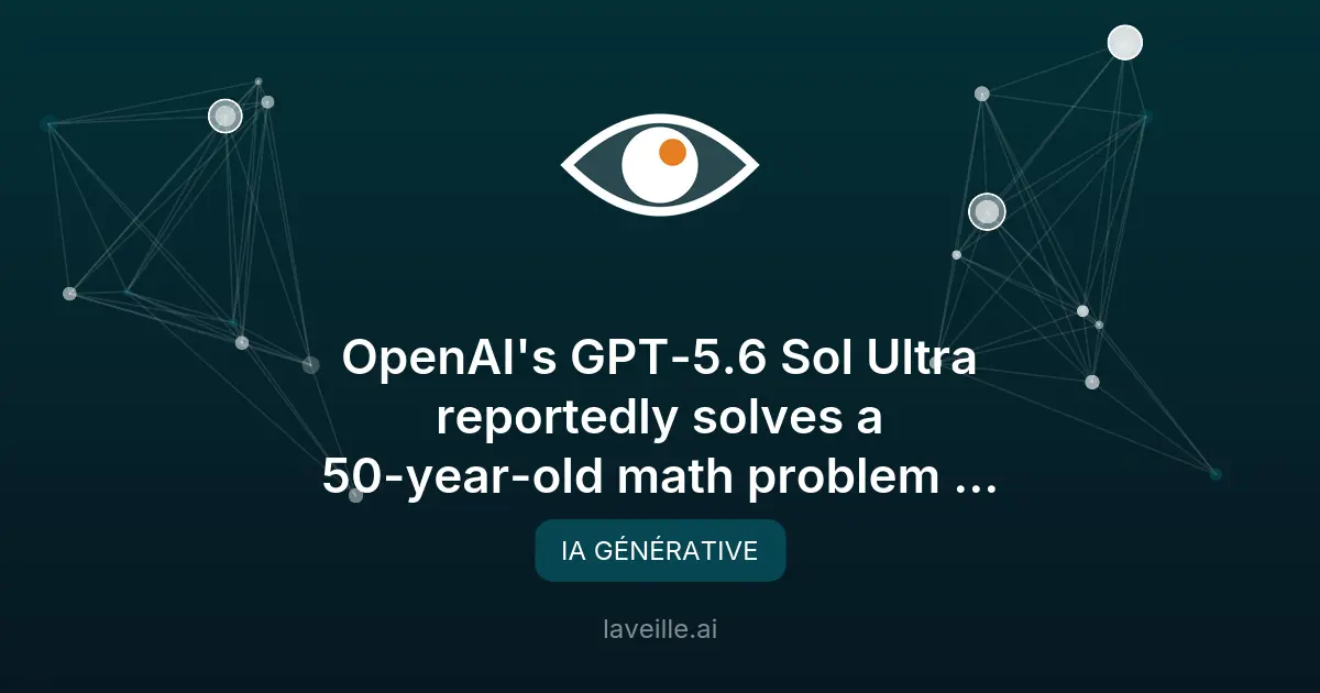 GPT-5.6 Sol Ultra résout une conjecture mathématique vieille de 50 ans