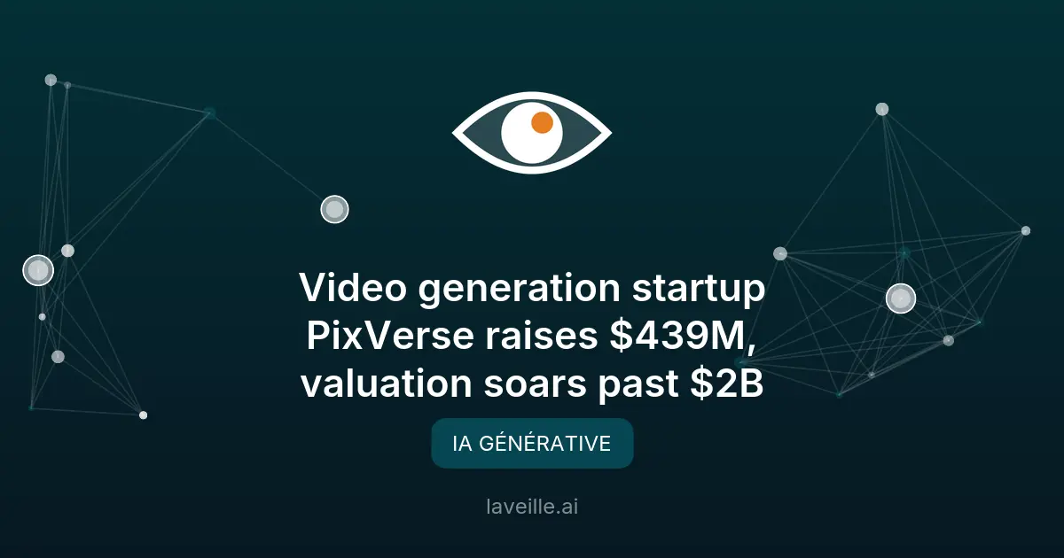 PixVerse lève 439M$ pour sa génération vidéo IA