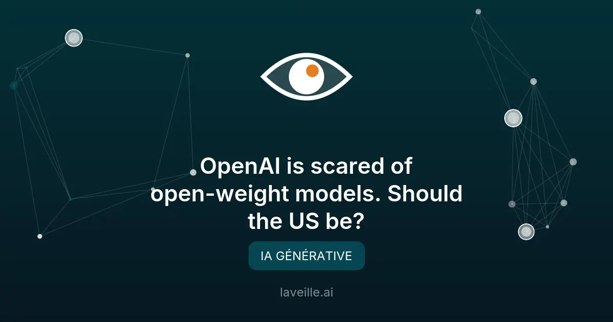 OpenAI et la peur des modèles open-weight : enjeux et débats