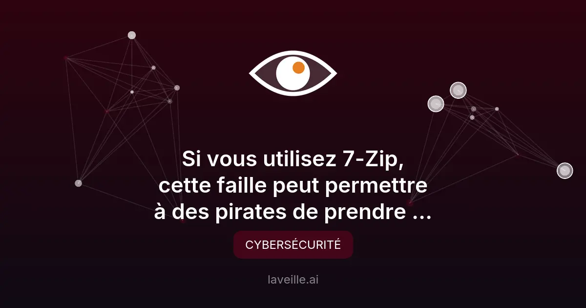 Faille critique dans 7-Zip : mise à jour urgente nécessaire