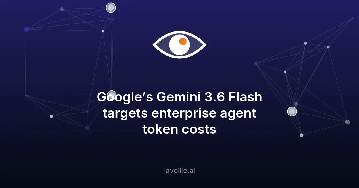 Google Gemini 3.6 Flash : réduction des coûts IA pour entreprises